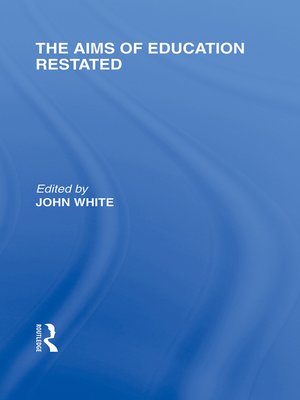 cover image of The Aims of Education Restated (International Library of the Philosophy of Education Volume 22)